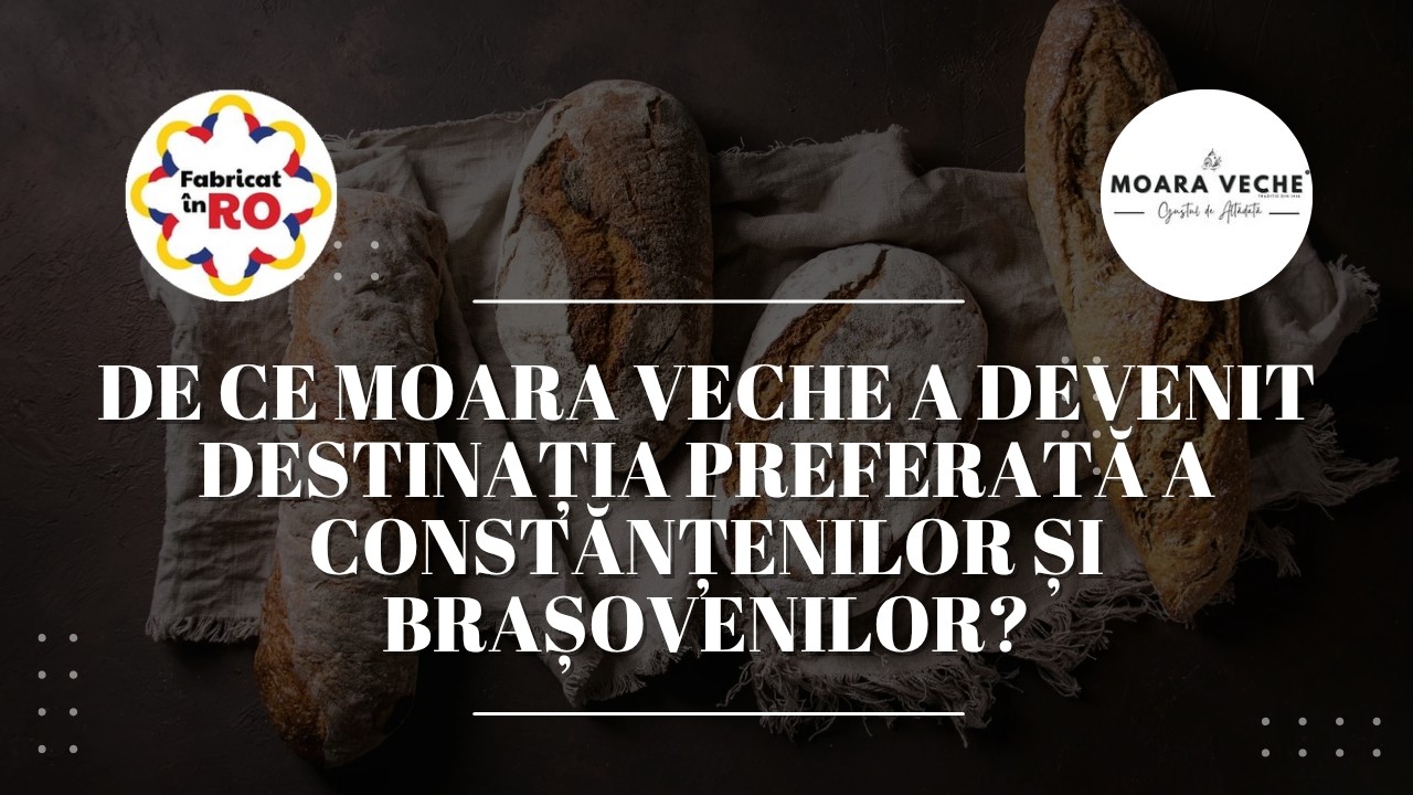 Pâinea cu maia care creează ritualuri. De ce Moara Veche a devenit destinația preferată a constănțenilor și brașovenilor?